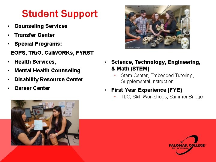 Student Support • Counseling Services • Transfer Center • Special Programs: EOPS, TRi. O, Student Support • Counseling Services • Transfer Center • Special Programs: EOPS, TRi. O,