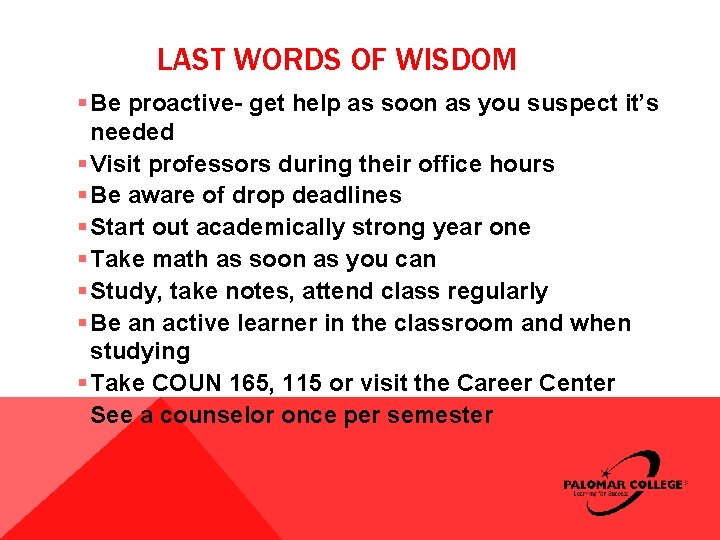 LAST WORDS OF WISDOM § Be proactive- get help as soon as you suspect LAST WORDS OF WISDOM § Be proactive- get help as soon as you suspect