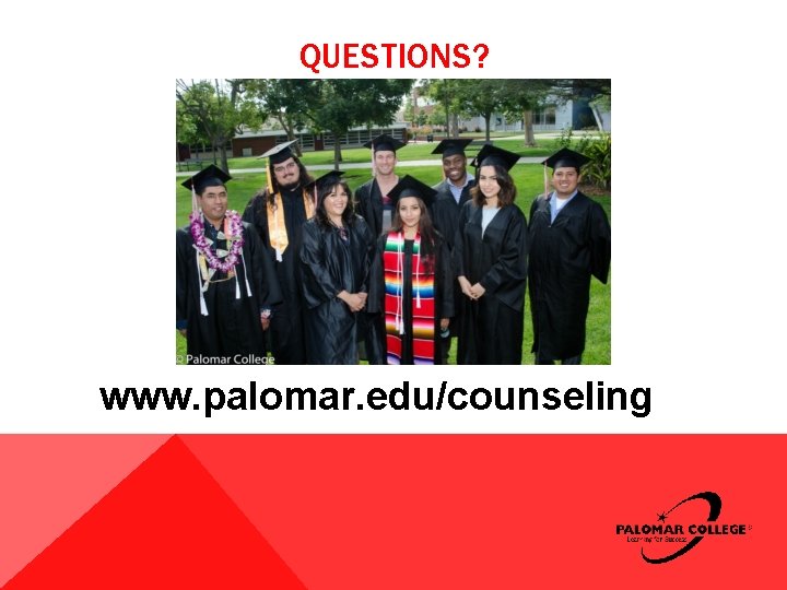 QUESTIONS? www. palomar. edu/counseling QUESTIONS? www. palomar. edu/counseling