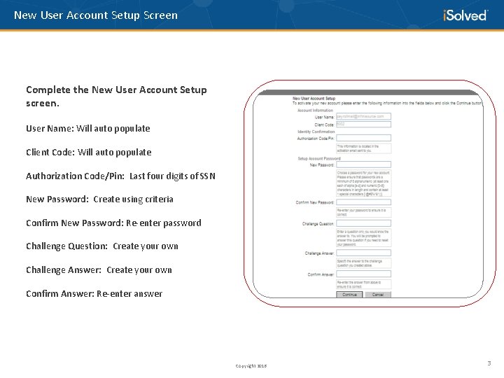 New User Account Setup Screen Complete the New User Account Setup screen. User Name: