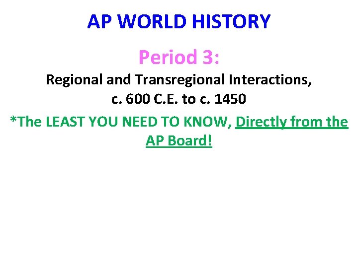 AP WORLD HISTORY Period 3: Regional and Transregional Interactions, c. 600 C. E. to