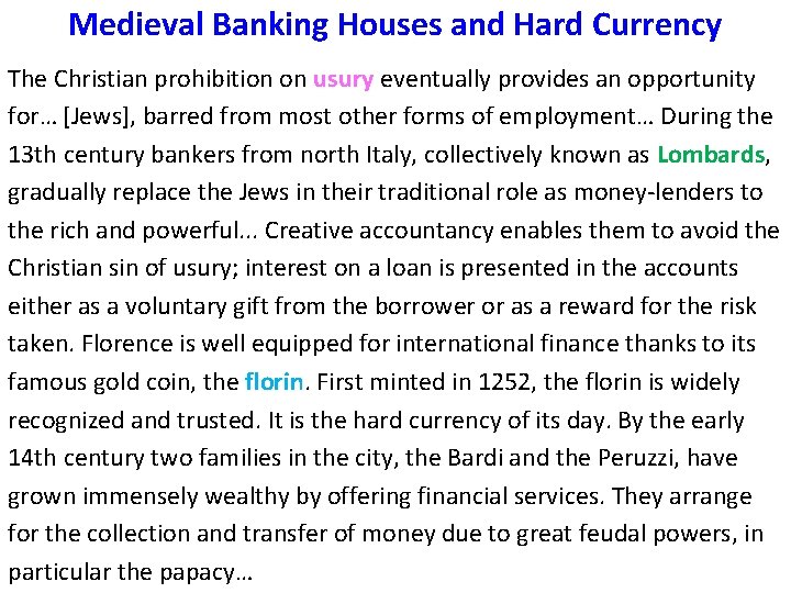 Medieval Banking Houses and Hard Currency The Christian prohibition on usury eventually provides an