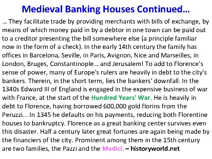 Medieval Banking Houses Continued… … They facilitate trade by providing merchants with bills of