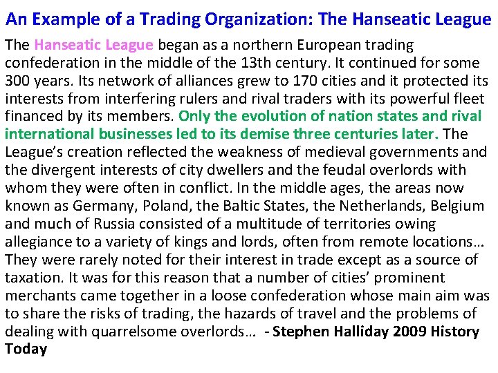 An Example of a Trading Organization: The Hanseatic League began as a northern European