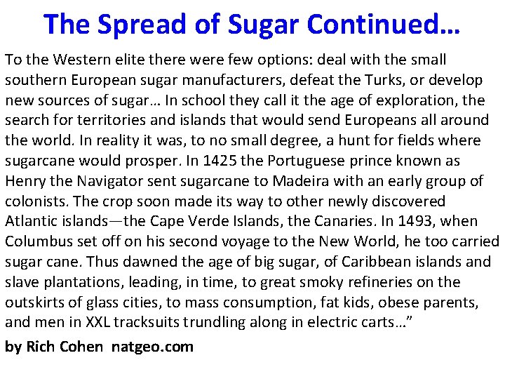 The Spread of Sugar Continued… To the Western elite there were few options: deal