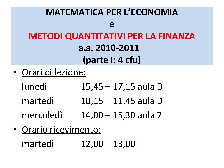 MATEMATICA PER L’ECONOMIA e METODI QUANTITATIVI PER LA FINANZA a. a. 2010 -2011 (parte