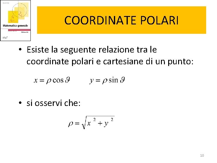 COORDINATE POLARI • Esiste la seguente relazione tra le coordinate polari e cartesiane di