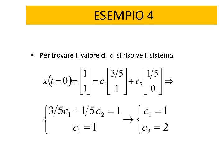 ESEMPIO 4 • Per trovare il valore di c si risolve il sistema: 