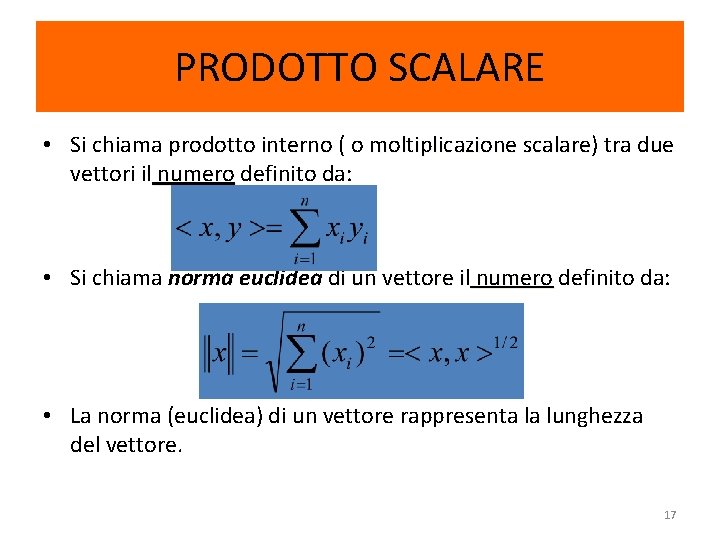 PRODOTTO SCALARE • Si chiama prodotto interno ( o moltiplicazione scalare) scalare tra due