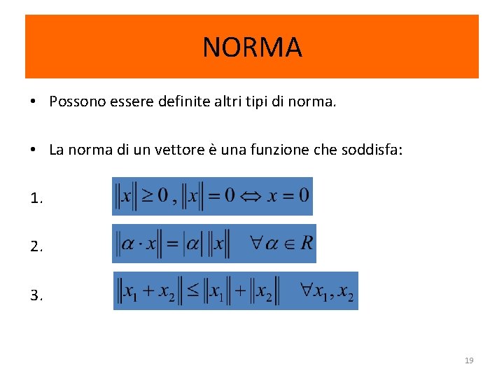 NORMA • Possono essere definite altri tipi di norma. • La norma di un