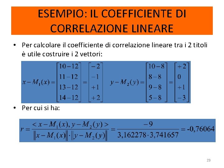 ESEMPIO: IL COEFFICIENTE DI CORRELAZIONE LINEARE • Per calcolare il coefficiente di correlazione lineare