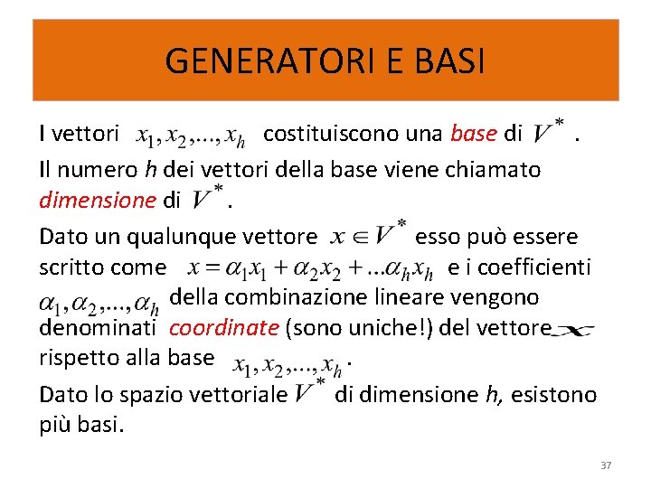 GENERATORI E BASI I vettori costituiscono una base di. Il numero h dei vettori