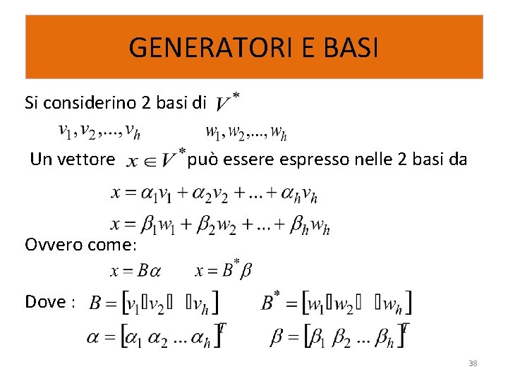 GENERATORI E BASI Si considerino 2 basi di Un vettore può essere espresso nelle