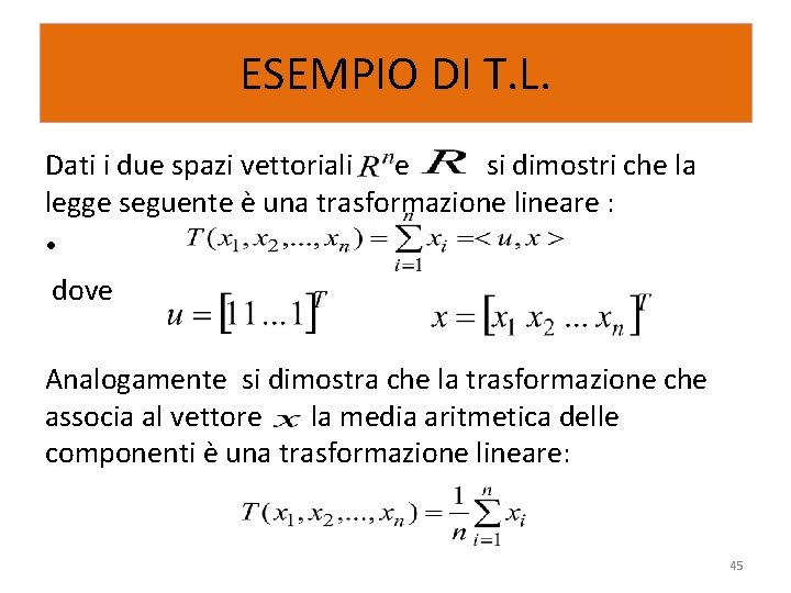 ESEMPIO DI T. L. Dati i due spazi vettoriali e si dimostri che la