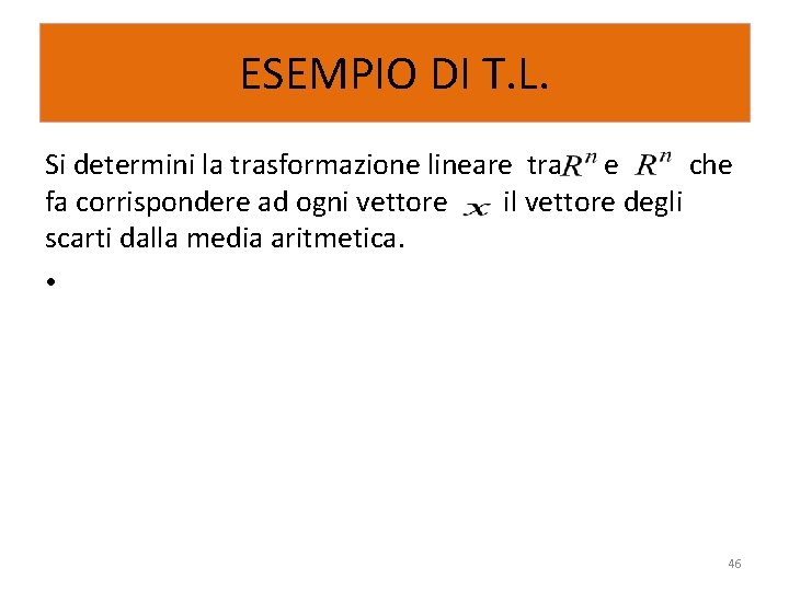 ESEMPIO DI T. L. Si determini la trasformazione lineare tra e che fa corrispondere