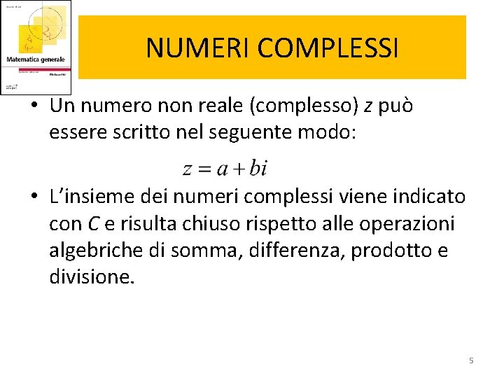 NUMERI COMPLESSI • Un numero non reale (complesso) z può essere scritto nel seguente