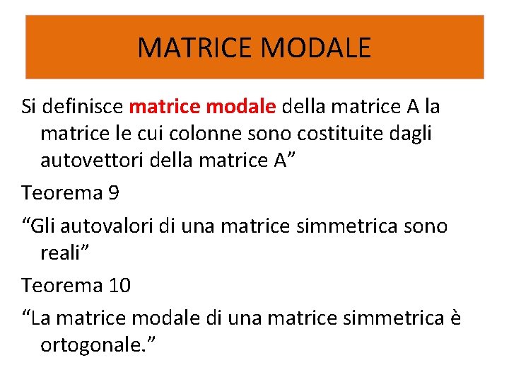 MATRICE MODALE Si definisce matrice modale della matrice A la matrice le cui colonne