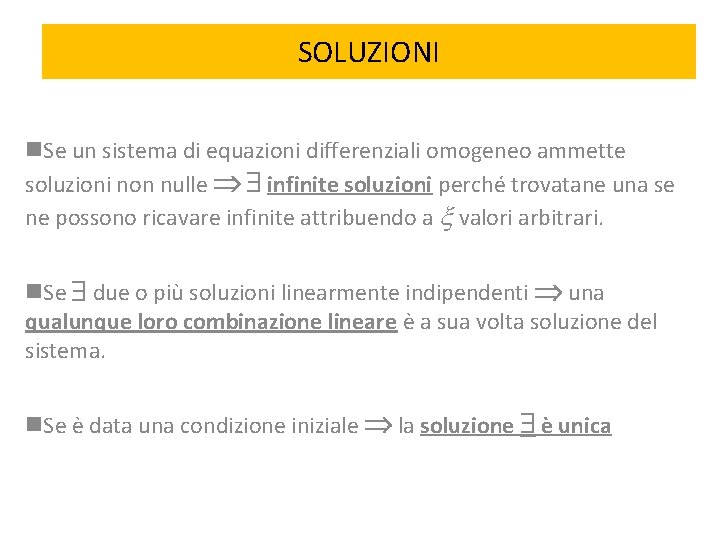 SOLUZIONI n. Se un sistema di equazioni differenziali omogeneo ammette soluzioni non nulle infinite