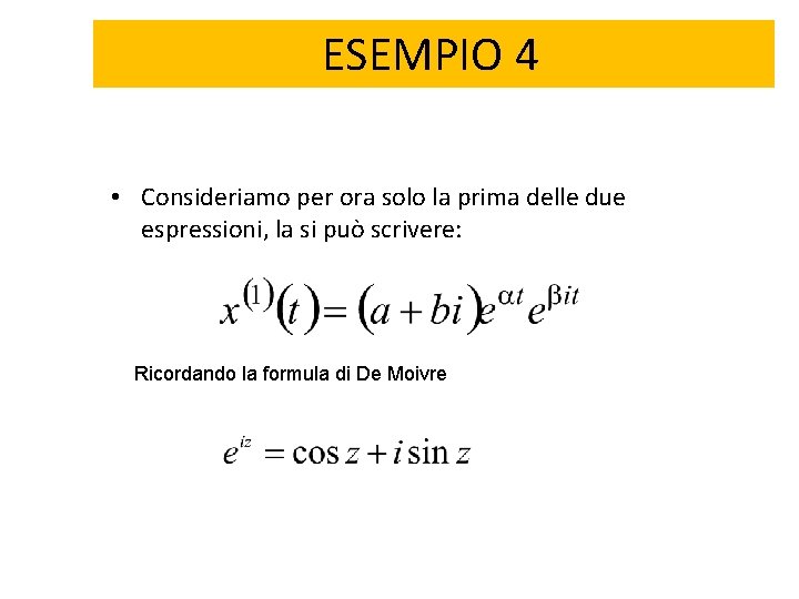 ESEMPIO 4 • Consideriamo per ora solo la prima delle due espressioni, la si