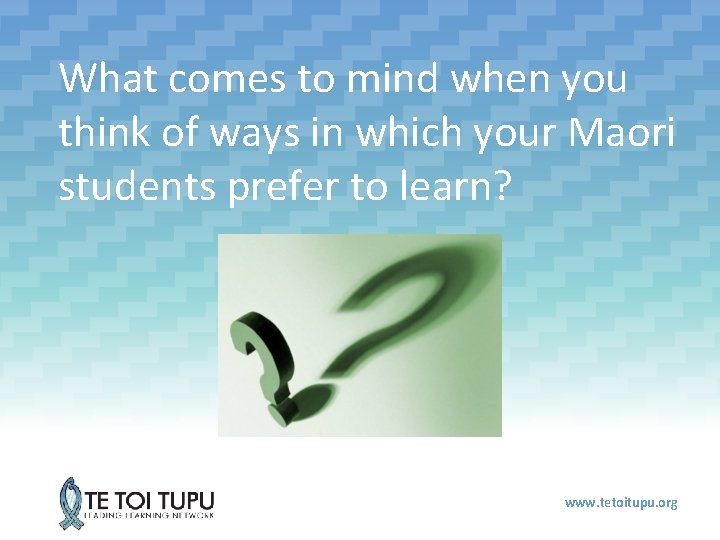 What comes to mind when you think of ways in which your Maori students