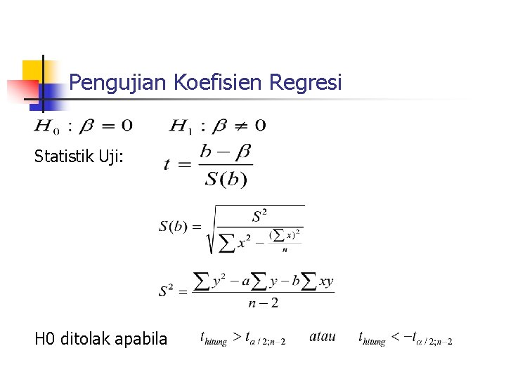 Pengujian Koefisien Regresi Statistik Uji: H 0 ditolak apabila 
