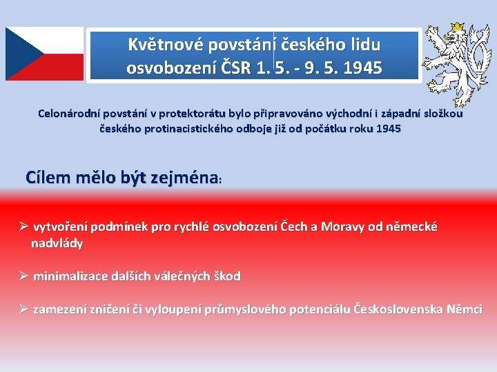 Květnové povstání českého lidu osvobození ČSR 1. 5. - 9. 5. 1945 Celonárodní povstání