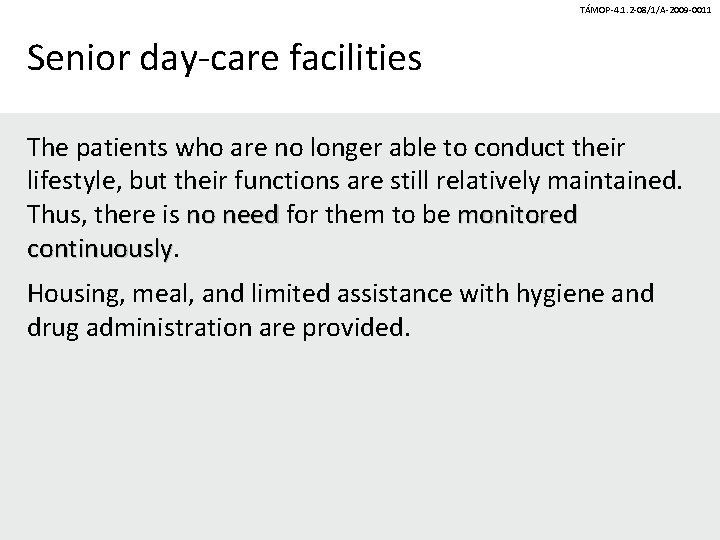 TÁMOP-4. 1. 2 -08/1/A-2009 -0011 Senior day-care facilities The patients who are no longer