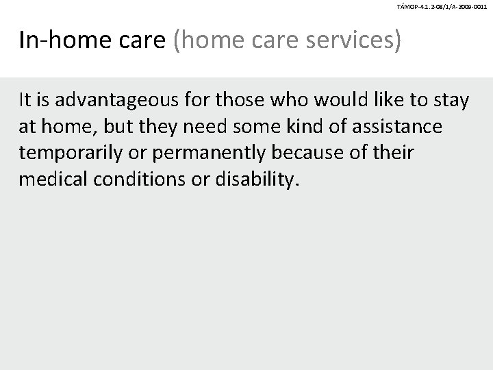 TÁMOP-4. 1. 2 -08/1/A-2009 -0011 In-home care (home care services) It is advantageous for