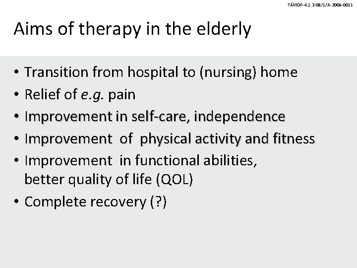 TÁMOP-4. 1. 2 -08/1/A-2009 -0011 Aims of therapy in the elderly • Transition from