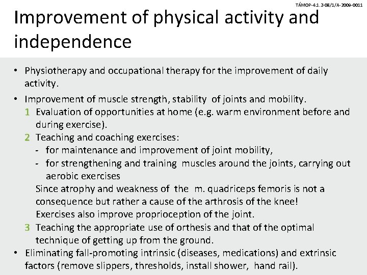 TÁMOP-4. 1. 2 -08/1/A-2009 -0011 Improvement of physical activity and independence • Physiotherapy and