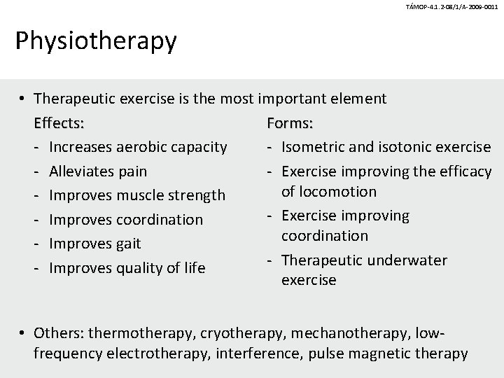 TÁMOP-4. 1. 2 -08/1/A-2009 -0011 Physiotherapy • Therapeutic exercise is the most important element