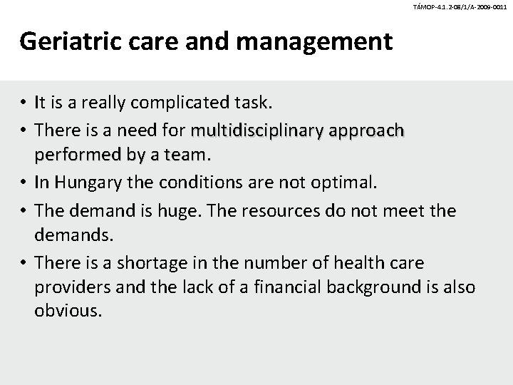 TÁMOP-4. 1. 2 -08/1/A-2009 -0011 Geriatric care and management • It is a really