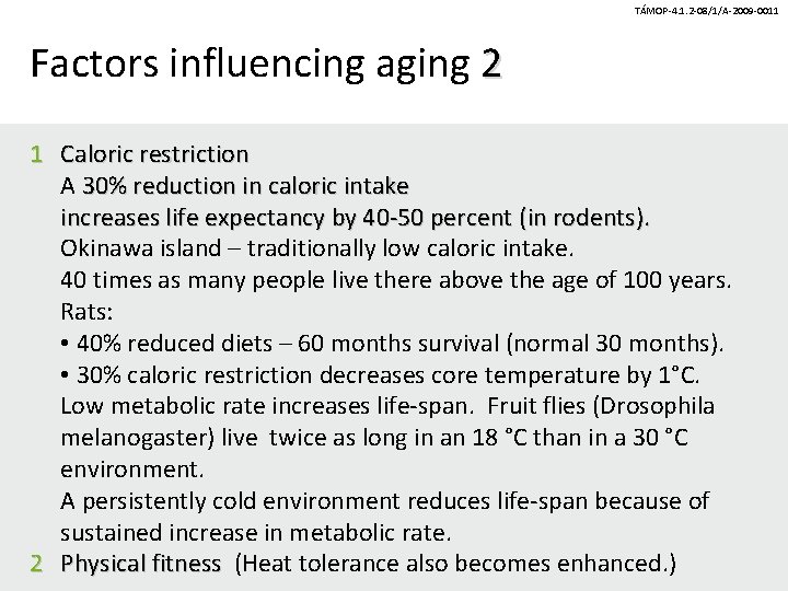 TÁMOP-4. 1. 2 -08/1/A-2009 -0011 Factors influencing aging 2 1 Caloric restriction A 30%