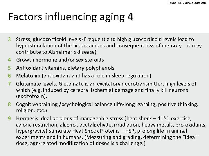 TÁMOP-4. 1. 2 -08/1/A-2009 -0011 Factors influencing aging 4 3 Stress, glucocorticoid levels (Frequent