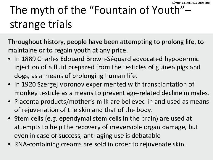 TÁMOP-4. 1. 2 -08/1/A-2009 -0011 The myth of the “Fountain of Youth”– strange trials