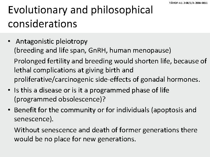 Evolutionary and philosophical considerations TÁMOP-4. 1. 2 -08/1/A-2009 -0011 • Antagonistic pleiotropy (breeding and
