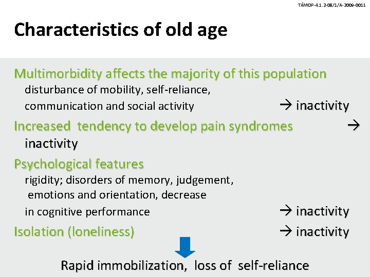 TÁMOP-4. 1. 2 -08/1/A-2009 -0011 Characteristics of old age Multimorbidity affects the majority of