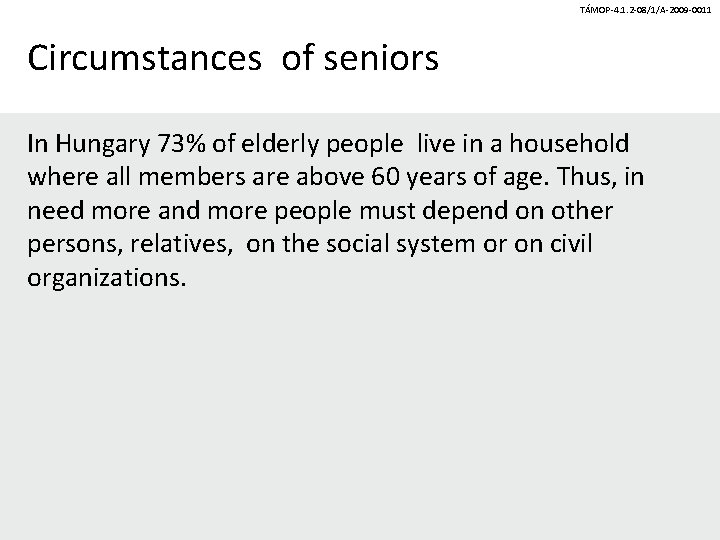 TÁMOP-4. 1. 2 -08/1/A-2009 -0011 Circumstances of seniors In Hungary 73% of elderly people