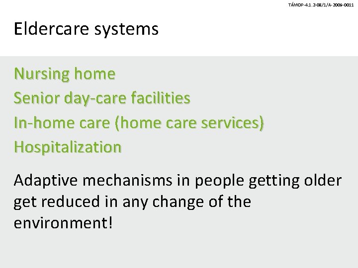 TÁMOP-4. 1. 2 -08/1/A-2009 -0011 Eldercare systems Nursing home Senior day-care facilities In-home care