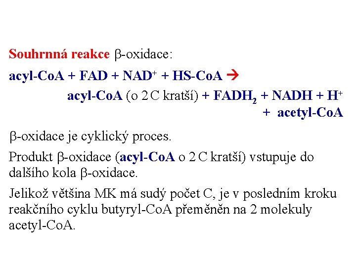 Souhrnná reakce b-oxidace: acyl-Co. A + FAD + NAD+ + HS-Co. A acyl-Co. A