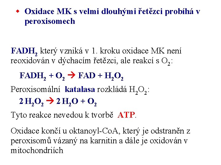 w Oxidace MK s velmi dlouhými řetězci probíhá v peroxisomech FADH 2 který vzniká