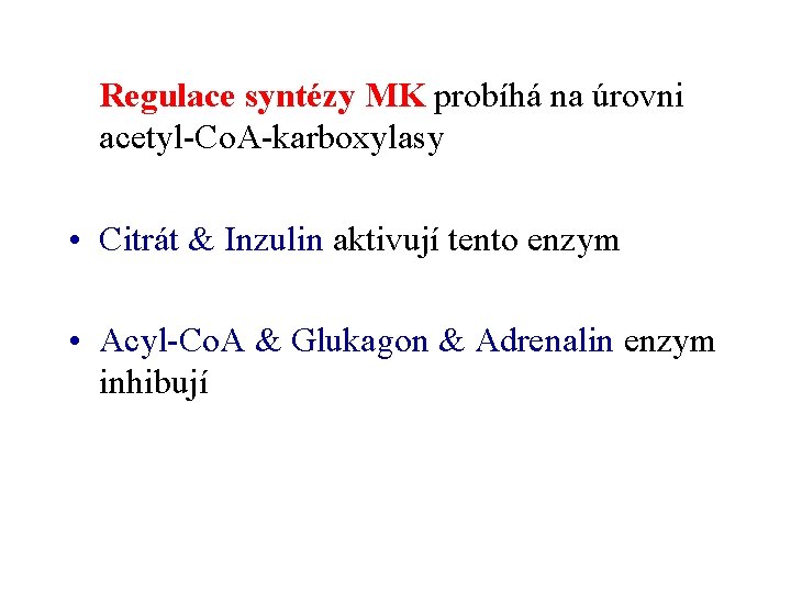Regulace syntézy MK probíhá na úrovni acetyl-Co. A-karboxylasy • Citrát & Inzulin aktivují tento