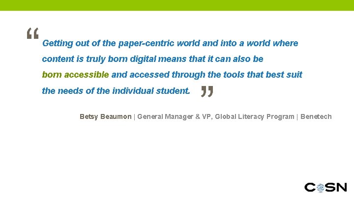 “ Getting out of the paper-centric world and into a world where content is