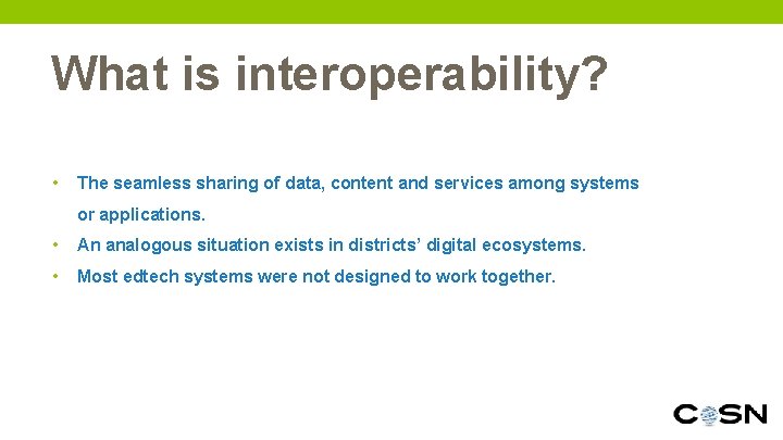 What is interoperability? • The seamless sharing of data, content and services among systems