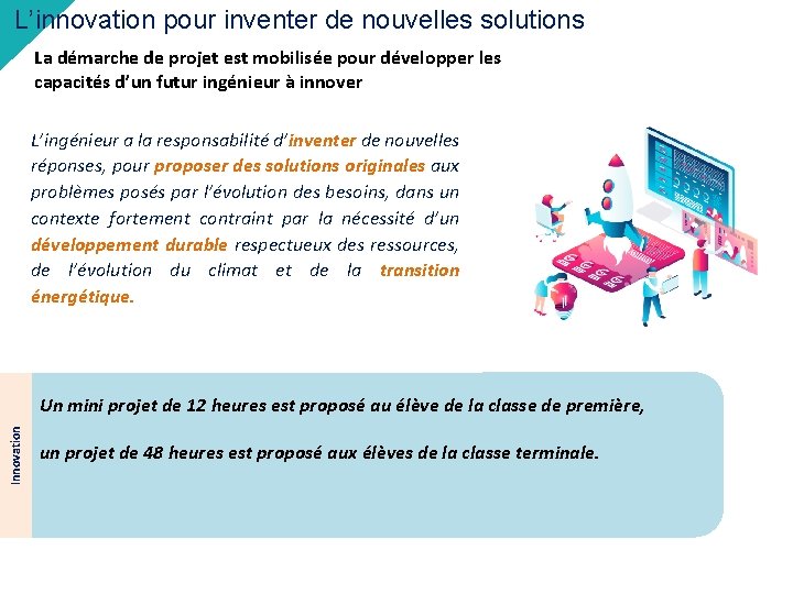 L’innovation pour inventer de nouvelles solutions La démarche de projet est mobilisée pour développer