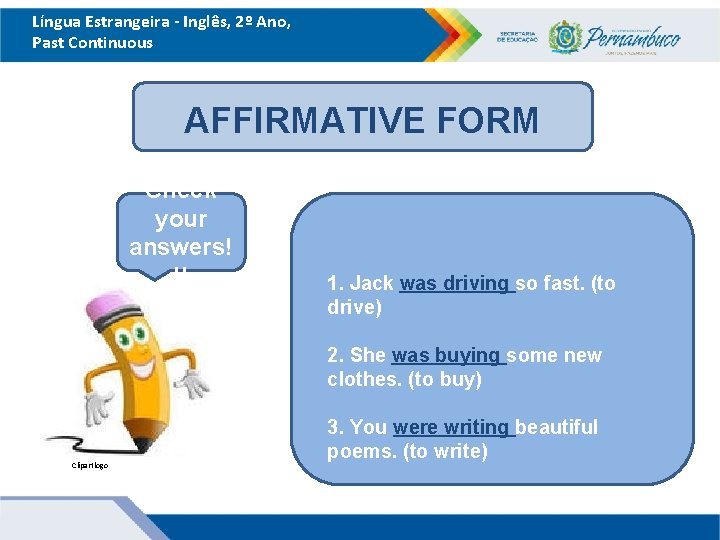 Língua Estrangeira - Inglês, 2º Ano, Past Continuous AFFIRMATIVE FORM Check your answers! !!