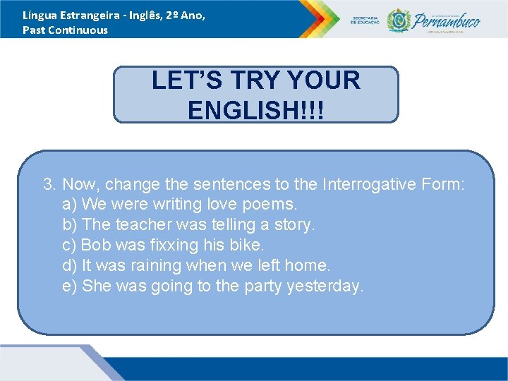 Língua Estrangeira - Inglês, 2º Ano, Past Continuous LET’S TRY YOUR ENGLISH!!! 3. Now,