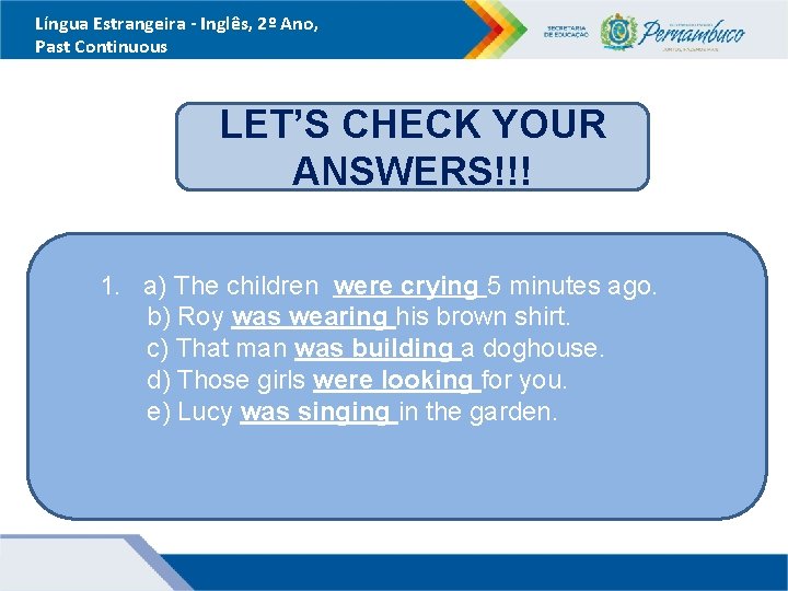 Língua Estrangeira - Inglês, 2º Ano, Past Continuous LET’S CHECK YOUR ANSWERS!!! 1. a)