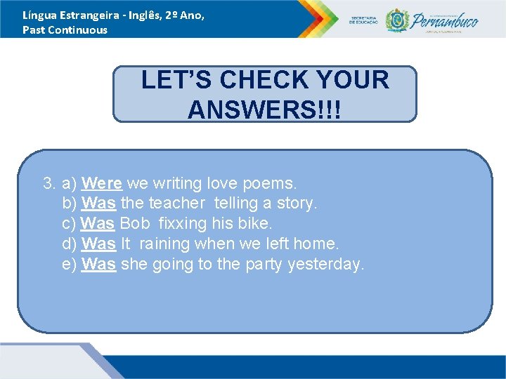 Língua Estrangeira - Inglês, 2º Ano, Past Continuous LET’S CHECK YOUR ANSWERS!!! 3. a)