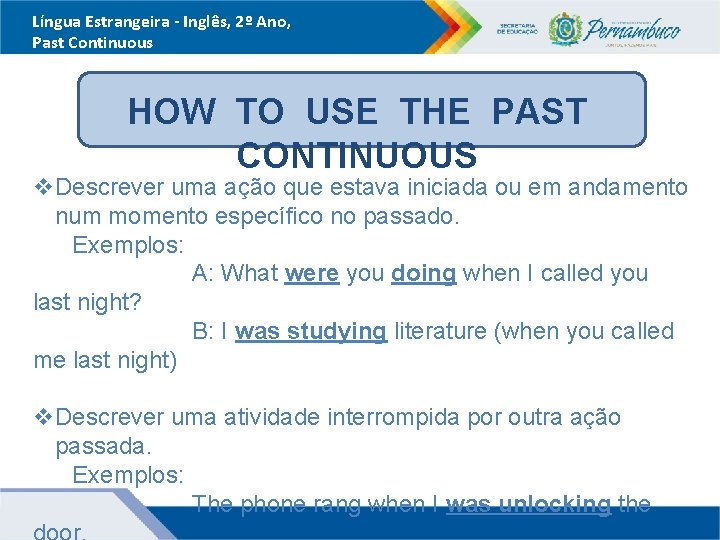 Língua Estrangeira - Inglês, 2º Ano, Past Continuous HOW TO USE THE PAST CONTINUOUS